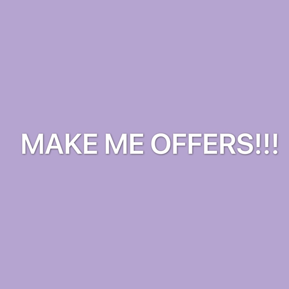 Don’t be shy, make me offers!